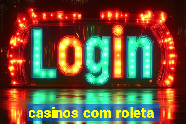 casinos com roleta