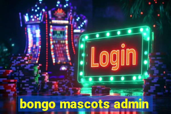 bongo mascots admin