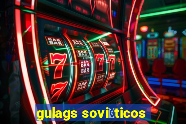 gulags sovi茅ticos