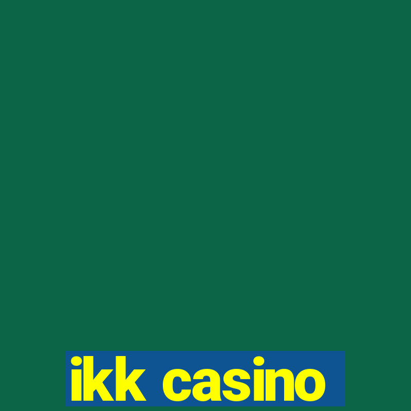 ikk casino