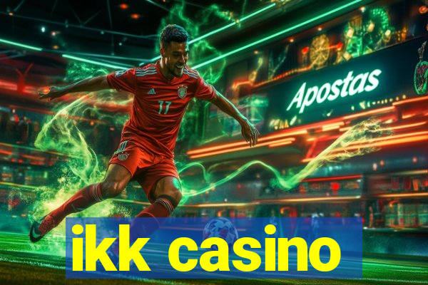 ikk casino