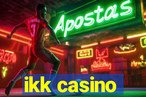 ikk casino