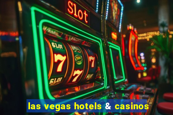 las vegas hotels & casinos