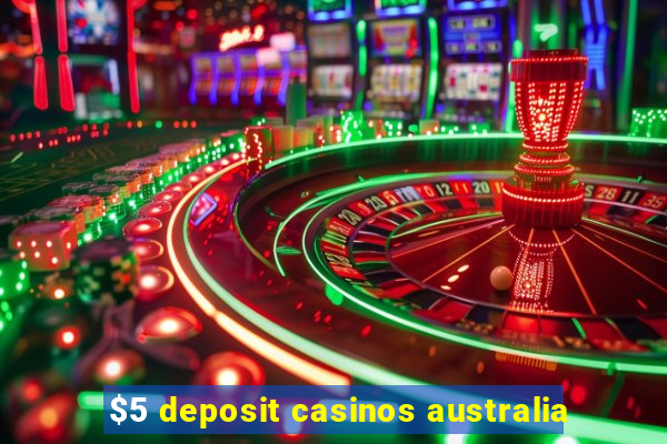 $5 deposit casinos australia