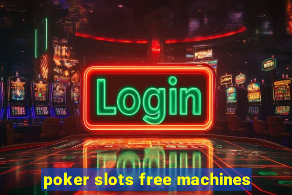 poker slots free machines