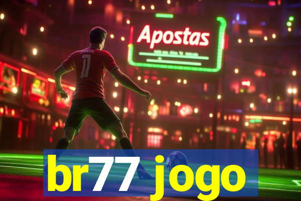 br77 jogo