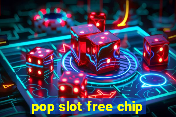 pop slot free chip