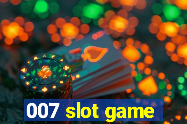 007 slot game