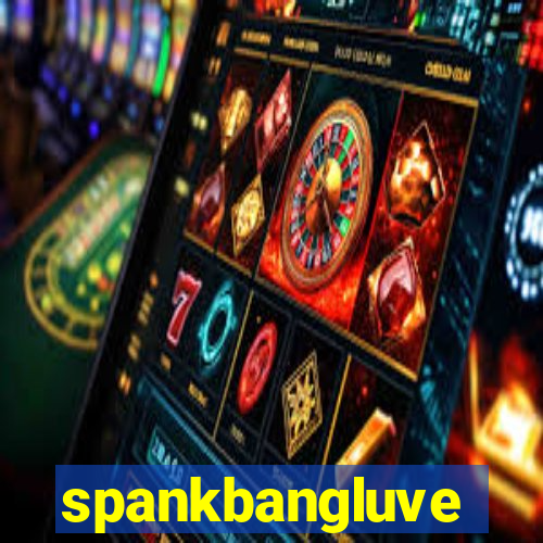 spankbangluve