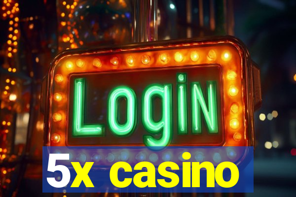 5x casino