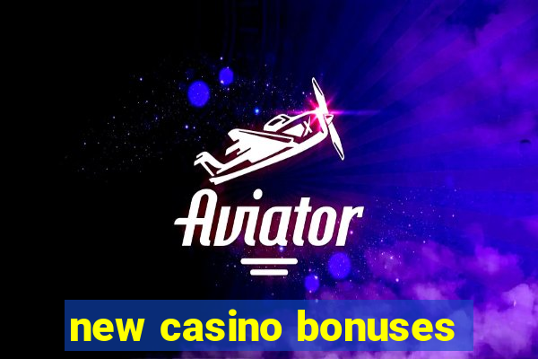 new casino bonuses