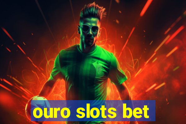 ouro slots bet