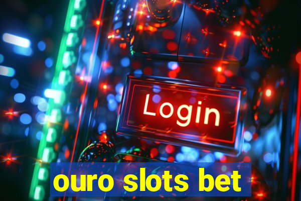 ouro slots bet