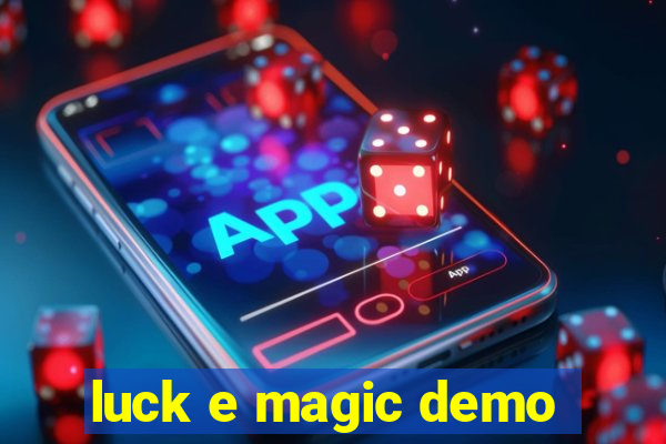 luck e magic demo