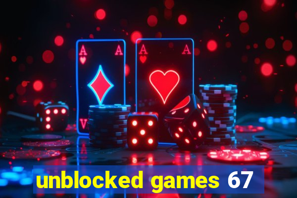 unblocked games 67