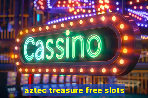 aztec treasure free slots