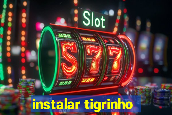 instalar tigrinho