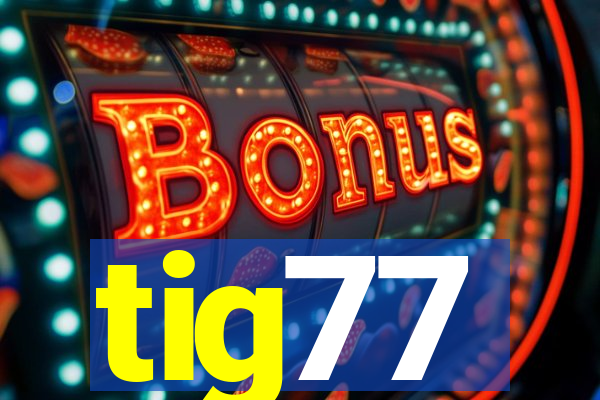 tig77