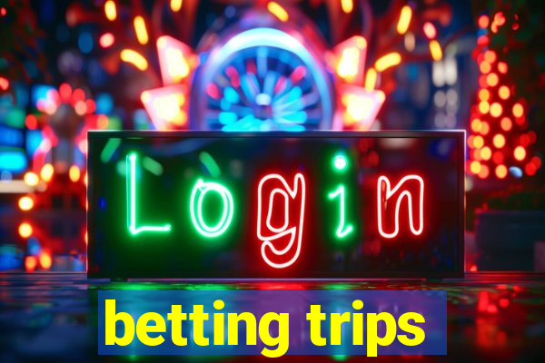 betting trips