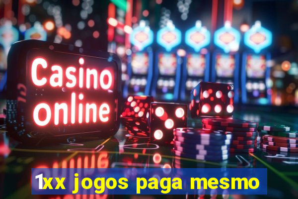 1xx jogos paga mesmo