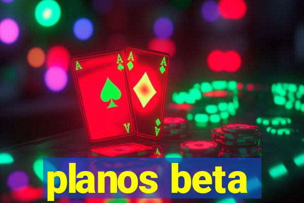 planos beta