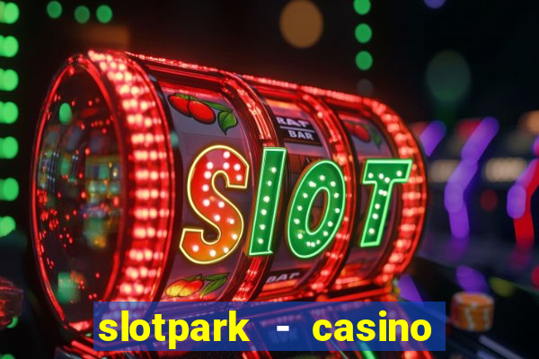 slotpark - casino slot games