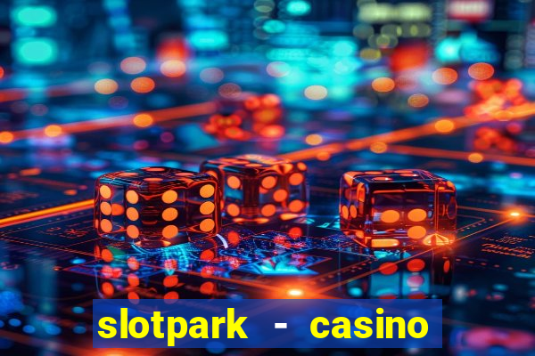 slotpark - casino slot games