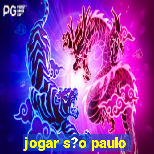 jogar s?o paulo