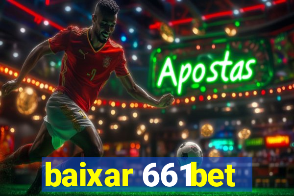 baixar 661bet