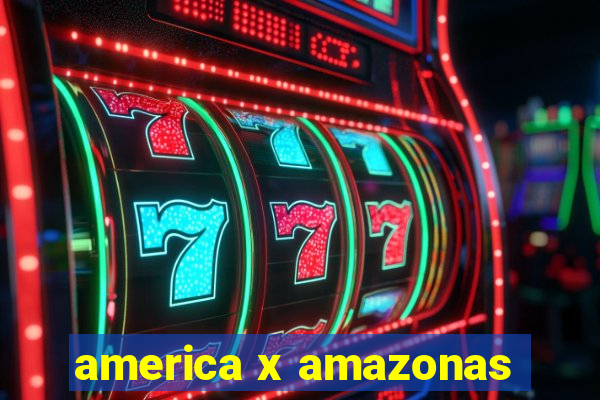 america x amazonas