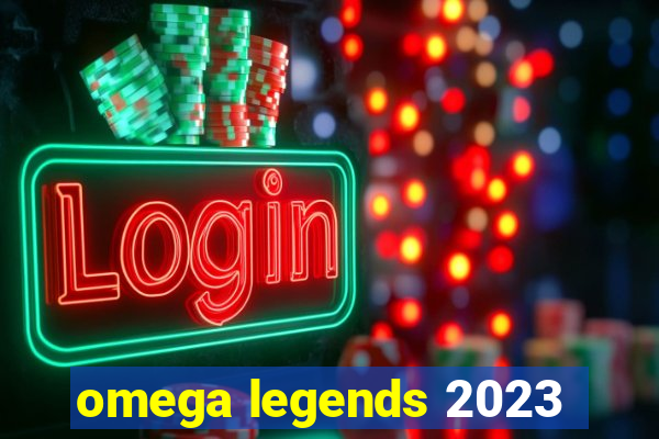 omega legends 2023