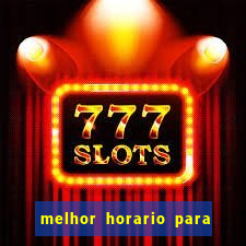 melhor horario para jogar slots