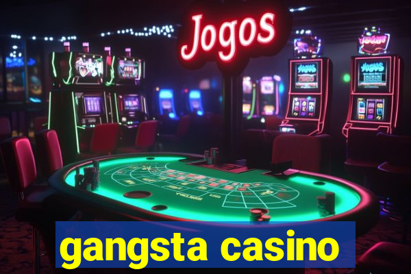 gangsta casino