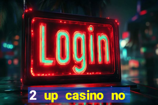 2 up casino no deposit bonus