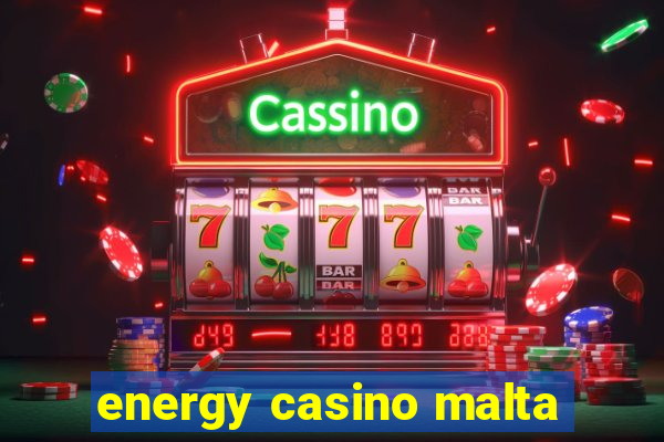 energy casino malta