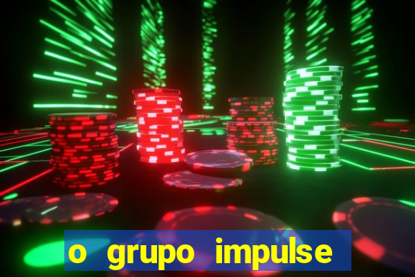 o grupo impulse 茅 confi谩vel