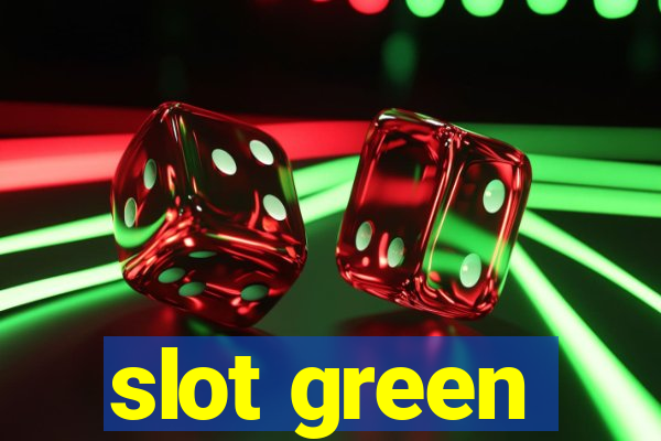 slot green