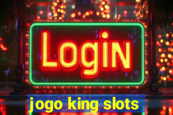 jogo king slots