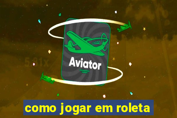 como jogar em roleta