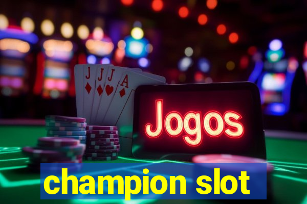 champion slot