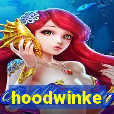 hoodwinke