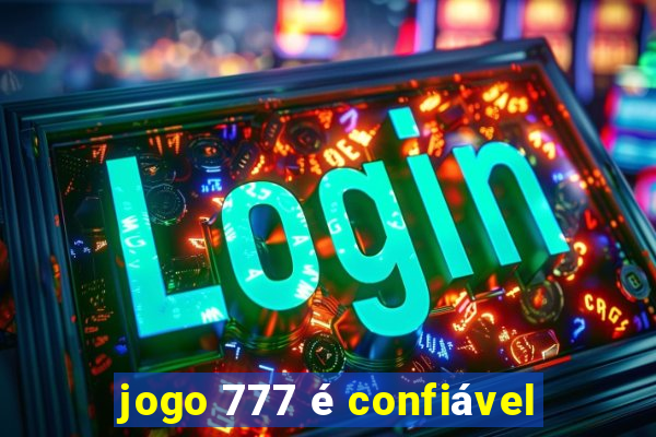 jogo 777 é confiável