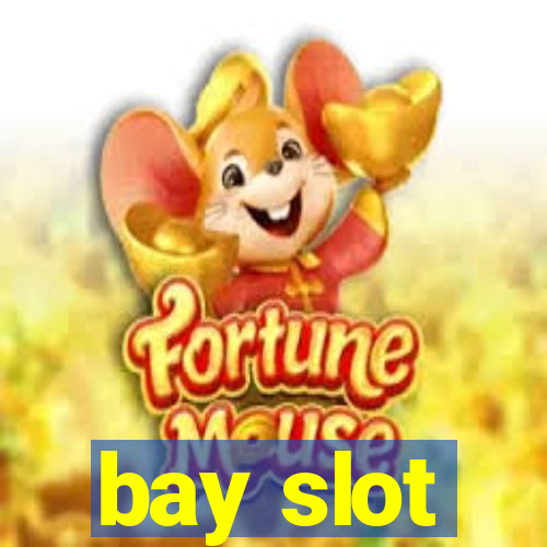 bay slot