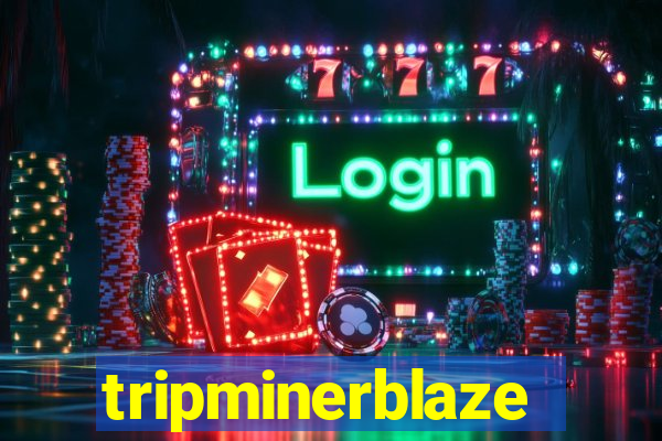 tripminerblaze