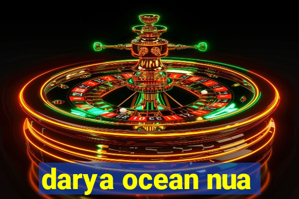 darya ocean nua