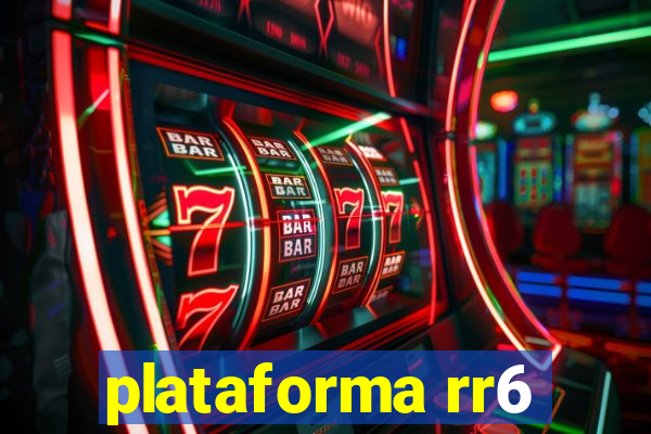 plataforma rr6