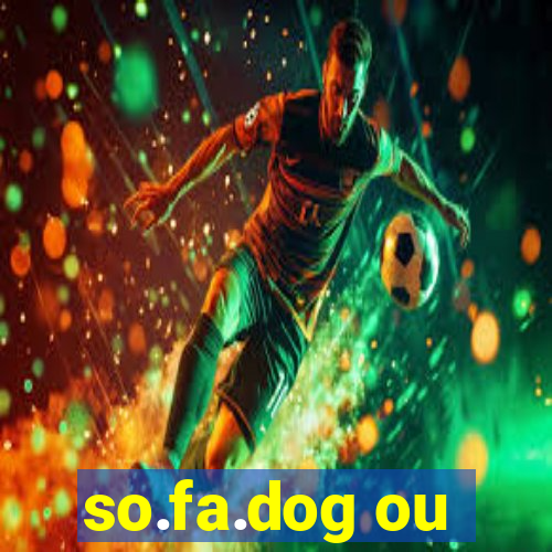 so.fa.dog ou