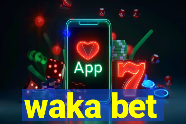 waka bet