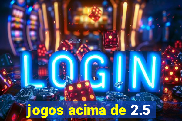 jogos acima de 2.5