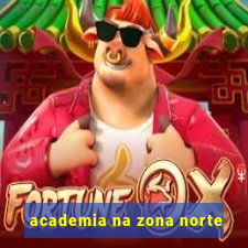 academia na zona norte